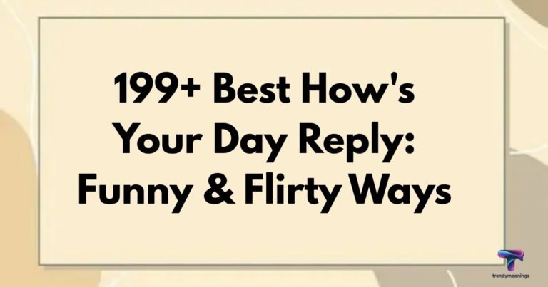 how's your day reply funny and flirty text responses best replies for every mood