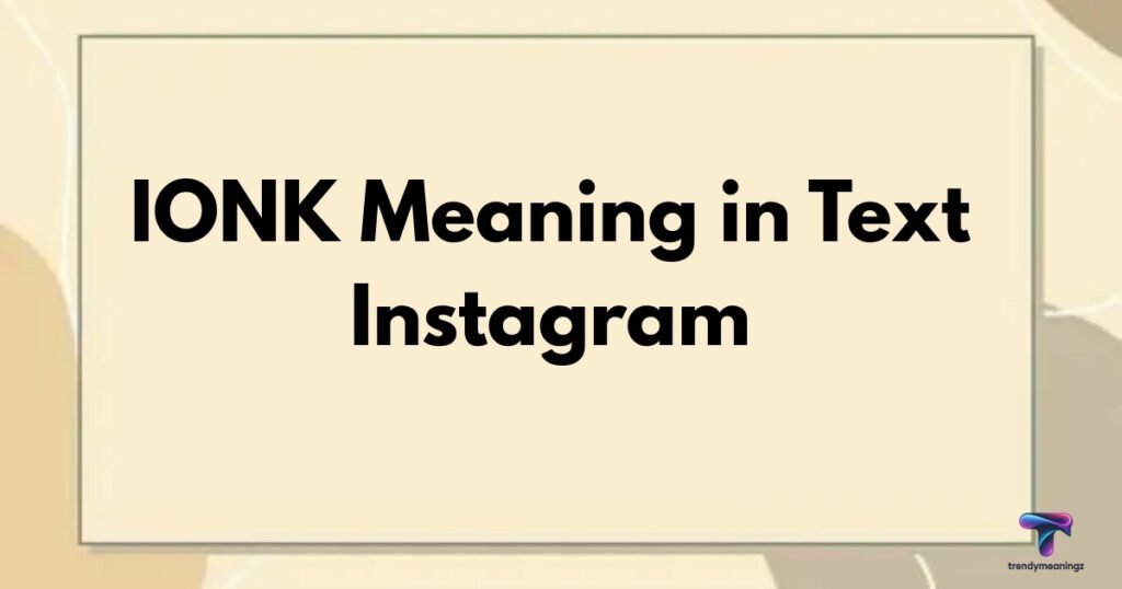 IONK meaning in text written in a social media comment
TikTok and Snapchat users using IONK slang in chats
Modern abbreviation IONK meaning in text for I don't know