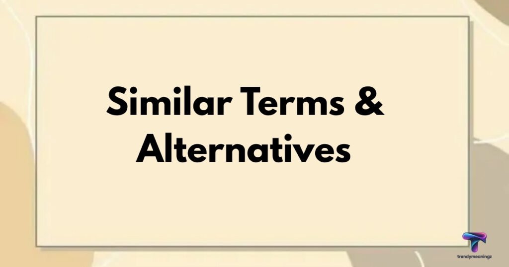 Similar Terms & Alternatives