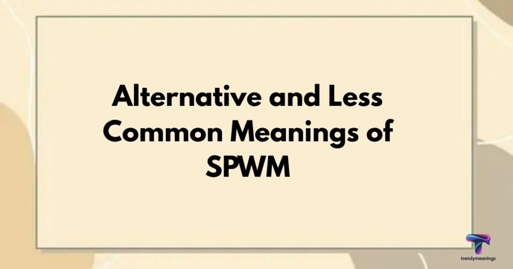 Alternative-and-Less-Common-Meanings-of-SPWM