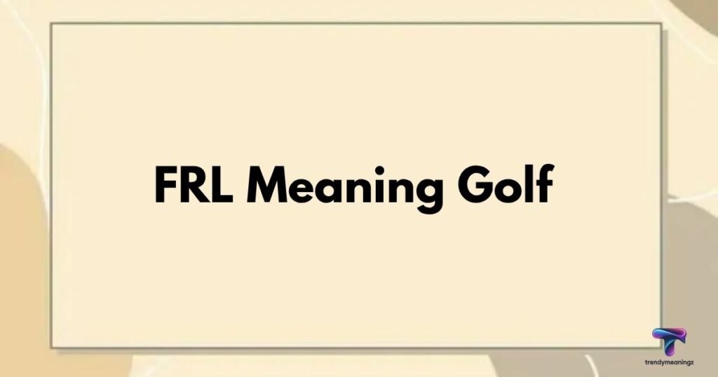 FRL Meaning Golf