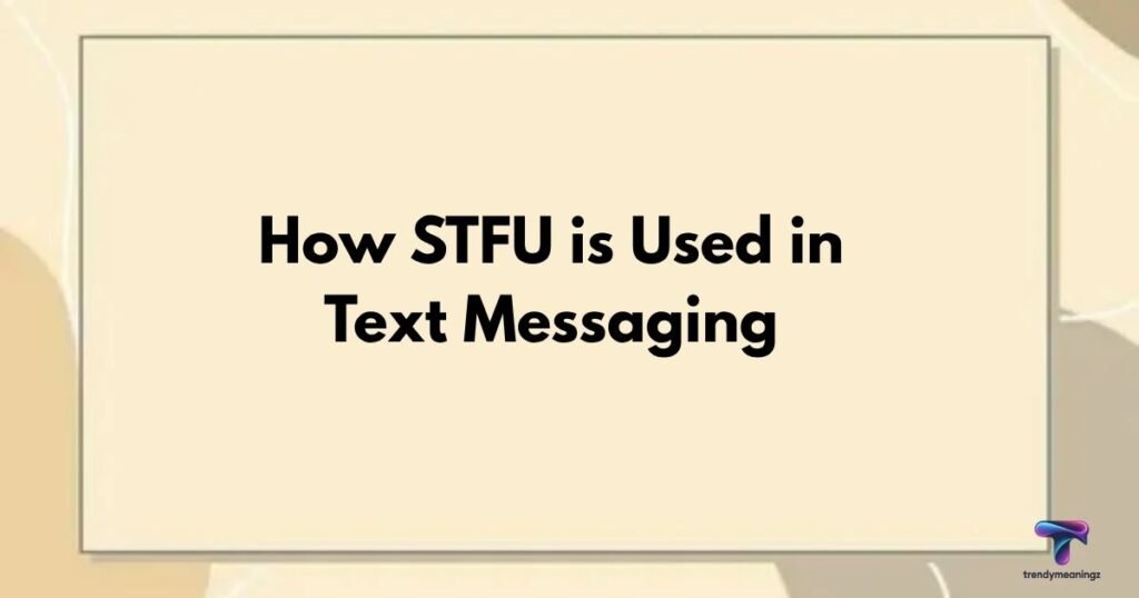 How-STFU-is-Used-in-Text-Messaging