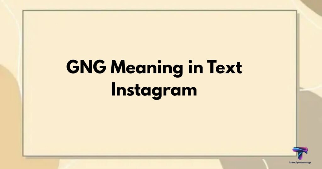 what-does-gng-mean-in-texting